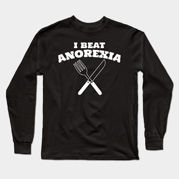 I Beat Anorexia Long Sleeve T-Shirt by KamineTiyas